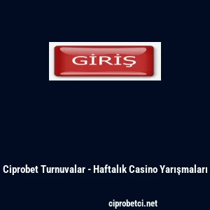 Ciprobet Turnuvalar - Haftalık Casino Yarışmaları